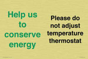 Help us to conserve energy - Please do not adjust temperature thermostat